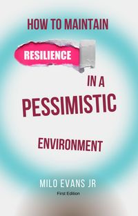 Produktbild: How To Maintain Resilience In A Pessimistic Environment (First Edition, #1)