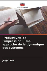 Produktbild: Productivit&eacute; de l'impression : Une approche de la dynamique des syst&egrave;mes