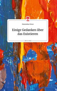 Produktbild: Einige Gedanken &uuml;ber das Existieren. Life is a Story - story.one
