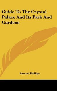 Produktbild: Guide To The Crystal Palace And Its Park And Gardens