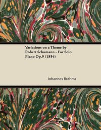 Produktbild: Variations on a Theme by Robert Schumann - For Solo Piano Op.9 (1854)