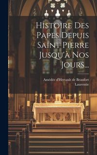 Produktbild: Histoire Des Papes Depuis Saint Pierre Jusqu'&agrave; Nos Jours...