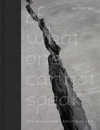 Produktbild: Bal, M: Of What One Cannot Speak - Doris Salcedo&prime;s Pol