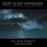 Produktbild: Deep Sleep Hypnosis: Overcoming Insomnia, Anxiety, Stress, Depression, Pain Through Hypnotherapy