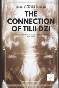 Produktbild: The Connection of TILII Dzi: - Book 3 - Herbs, Oils, and Incenses