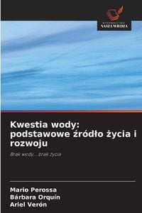 Produktbild: Kwestia wody: podstawowe &iquest;r&oacute;d&iquest;o &iquest;ycia i rozwoju