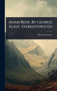 Produktbild: Adam Bede, By George Eliot. Stereotyped Ed