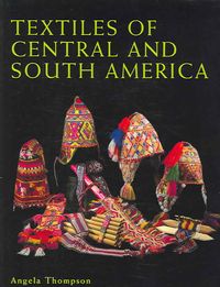 Bild vom Artikel Thompson, A: Textiles of Central and South America vom Autor Angela Thompson