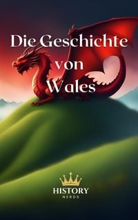 Produktbild: Die Geschichte von Wales (Geschichte der welt, #2)