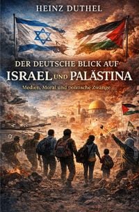Produktbild: Der deutsche Blick auf Israel und Pal&auml;stina