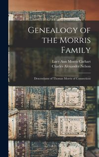 Produktbild: Genealogy of the Morris Family: Descendants of Thomas Morris of Connecticut