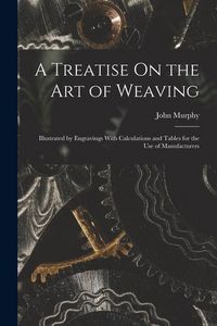 Produktbild: A Treatise On the Art of Weaving