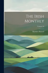 Produktbild: The Irish Monthly; Volume 23