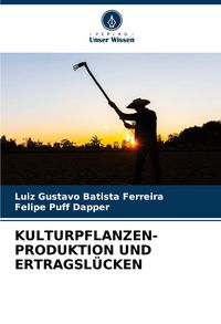 Produktbild: KULTURPFLANZEN- PRODUKTION UND ERTRAGSL&Uuml;CKEN
