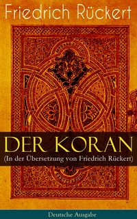 Produktbild: Der Koran (In der &Uuml;bersetzung von Friedrich R&uuml;ckert) - Deutsche Ausgabe