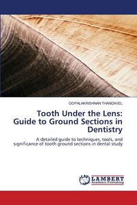 Produktbild: Tooth Under the Lens: Guide to Ground Sections in Dentistry
