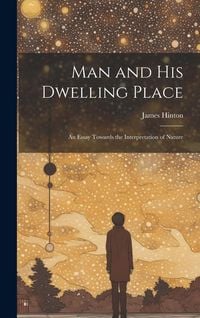 Produktbild: Man and His Dwelling Place: An Essay Towards the Interpretation of Nature