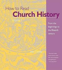 Produktbild: How to Read Church History 1 From the Beginnings to the Fifteenth Century