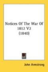 Produktbild: Notices of the War of 1812 V2 (1840)