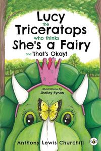 Produktbild: Lucy the Triceratops Who Thinks She's a Fairy and That's Okay!