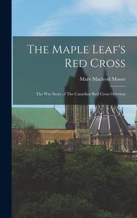 Produktbild: The Maple Leaf's Red Cross