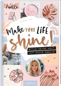 Make Your Life Shine! von Mavie Noelle