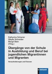 Produktbild: &Uuml;berg&auml;nge von der Schule in Ausbildung und Beruf bei jugendlichen Migrantinnen und Migranten