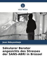 Produktbild: S&auml;kularer Berater angesichts des Stresses der SANS-ABRI in Br&uuml;ssel