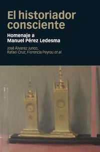 Produktbild: El historiador consciente : homenaje a Manuel P&eacute;rez Ledesma