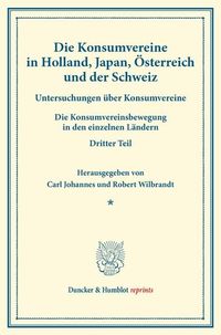 Produktbild: Die Konsumvereine in Holland, Japan, &Ouml;sterreich und der Schweiz.
