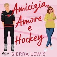 Produktbild: Amicizia, Amore e Hockey: Un Friends-to-Lovers Hockey Romance (L.A. Hawks - Romanzi di Hockey e Amor