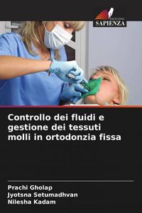 Produktbild: Controllo dei fluidi e gestione dei tessuti molli in ortodonzia fissa