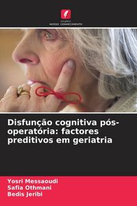 Produktbild: Disfun&ccedil;&atilde;o cognitiva p&oacute;s-operat&oacute;ria: factores preditivos em geriatria
