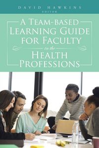 Produktbild: A Team-Based Learning Guide for Faculty in the Health Professions