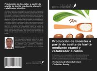 Produktbild: Producci&oacute;n de bio&eacute;ster a partir de aceite de karit&eacute; mediante etanol y catalizador alcalino