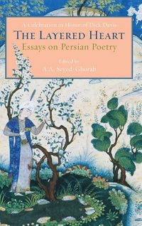 Produktbild: The Layered Heart: Essays on Persian Poetry, A Celebration in Honor of Dick Davis