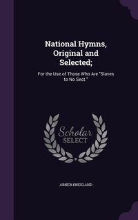 Produktbild: National Hymns, Original and Selected;
