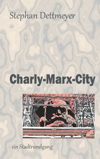 Bild vom Artikel Charly-Marx-City vom Autor Stephan Dettmeyer