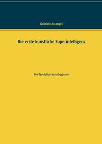 Produktbild: Die erste k&uuml;nstliche Superintelligenz