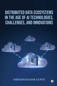 Produktbild: Distributed Data Ecosystems in the Age of AI Technologies, Challenges, and Innovations