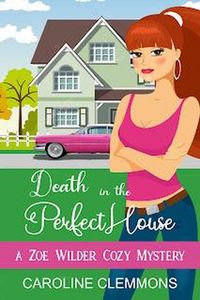 Produktbild: Death in the Perfect House (Zoe Wilder Cozy Mystery, #2)