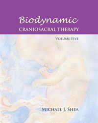 Produktbild: Biodynamic Craniosacral Therapy, Volume Five