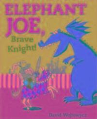 Produktbild: Wojtowycz, D: Elephant Joe, Brave Knight!
