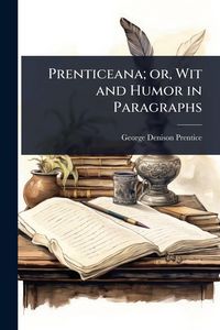 Produktbild: Prenticeana; or, Wit and Humor in Paragraphs