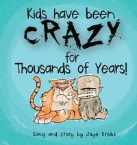 Produktbild: Kids Have Been Crazy for Thousands of Years!