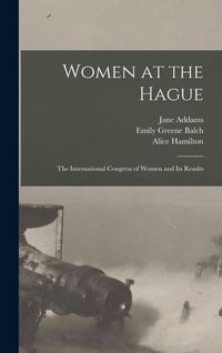 Produktbild: Women at the Hague; the International Congress of Women and its Results