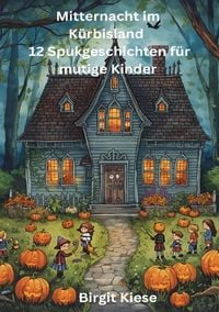 Produktbild: Mitternacht im K&uuml;rbisland - 12 Spukgeschichten f&uuml;r mutige Kinder
