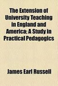 Produktbild: The Extension of University Teaching in England and America; A Study in Practical Pedagogics