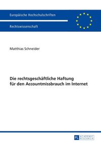 Produktbild: Die rechtsgeschaeftliche Haftung fuer den Accountmissbrauch im Internet