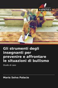 Produktbild: Gli strumenti degli insegnanti per prevenire e affrontare le situazioni di bullismo